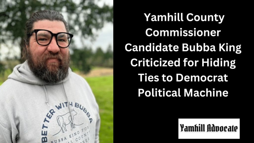 Yamhill County Commissioner Candidate Bubba King Criticized for Hiding